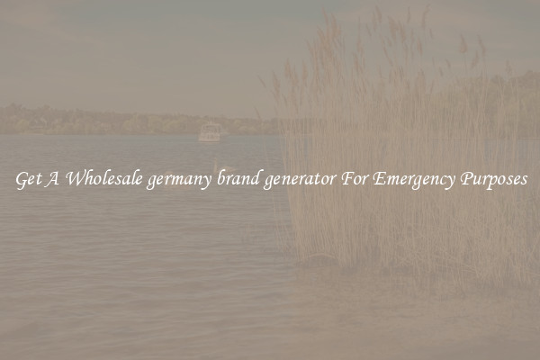 Get A Wholesale germany brand generator For Emergency Purposes