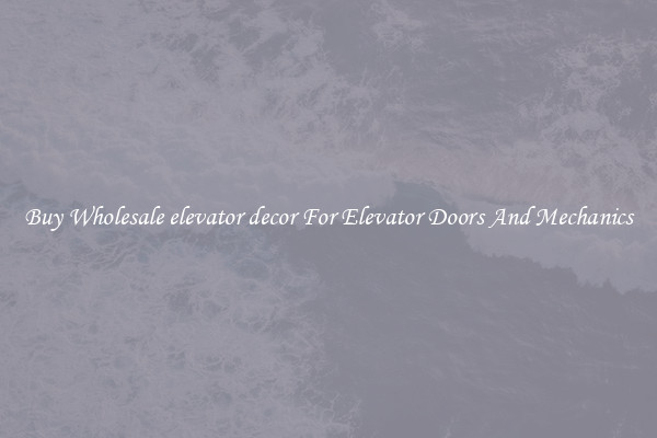 Buy Wholesale elevator decor For Elevator Doors And Mechanics