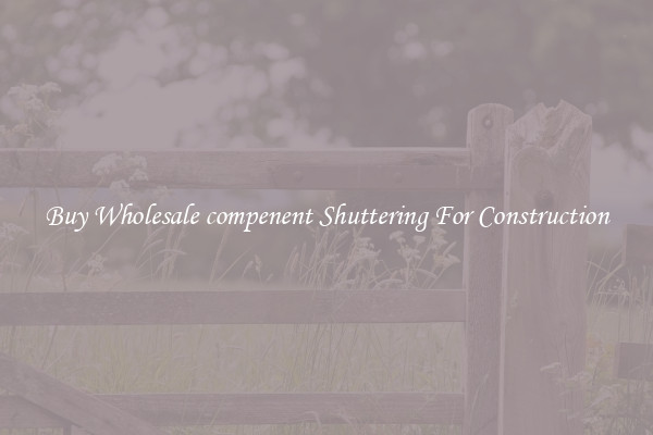 Buy Wholesale compenent Shuttering For Construction