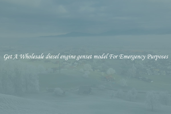 Get A Wholesale diesel engine genset model For Emergency Purposes