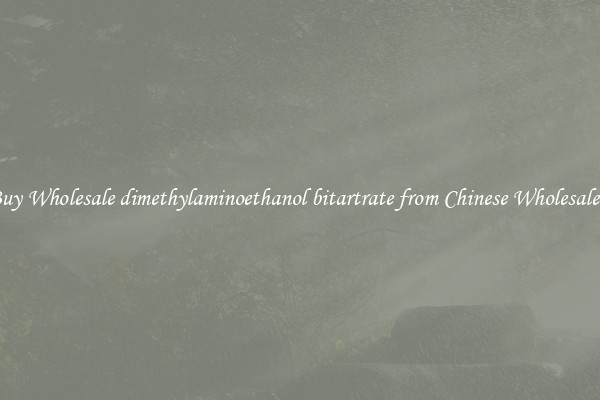 Buy Wholesale dimethylaminoethanol bitartrate from Chinese Wholesalers