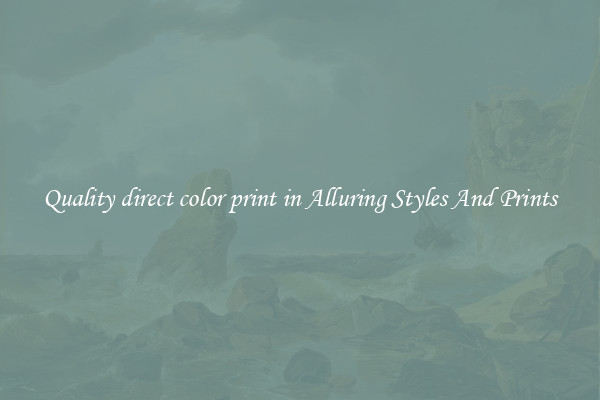 Quality direct color print in Alluring Styles And Prints