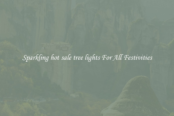 Sparkling hot sale tree lights For All Festivities