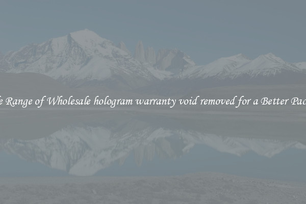 A Wide Range of Wholesale hologram warranty void removed for a Better Packaging 