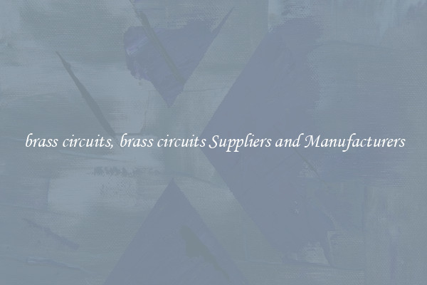 brass circuits, brass circuits Suppliers and Manufacturers