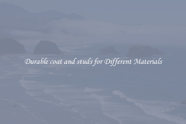 Durable coat and studs for Different Materials