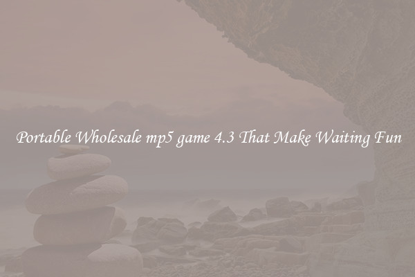 Portable Wholesale mp5 game 4.3 That Make Waiting Fun