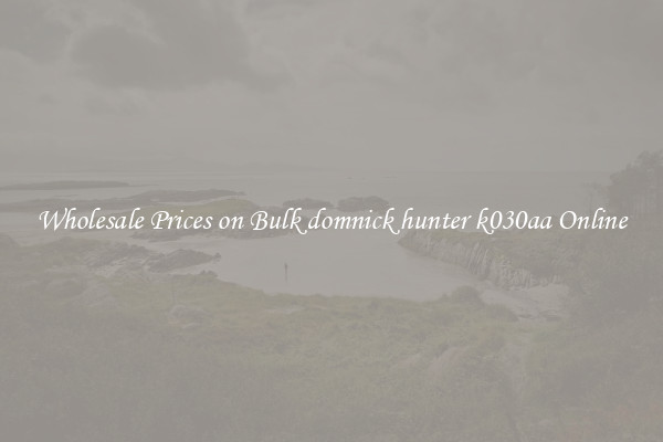 Wholesale Prices on Bulk domnick hunter k030aa Online
