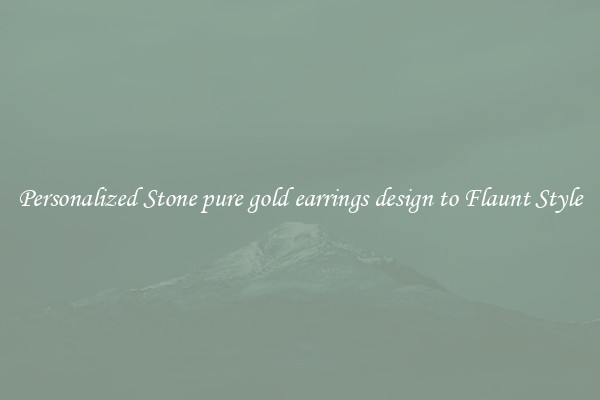 Personalized Stone pure gold earrings design to Flaunt Style