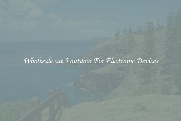 Wholesale cat 5 outdoor For Electronic Devices