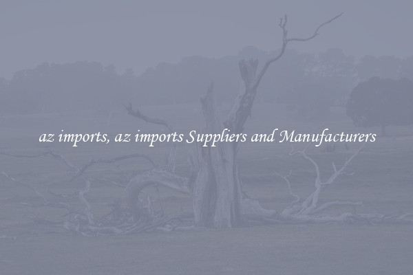 az imports, az imports Suppliers and Manufacturers
