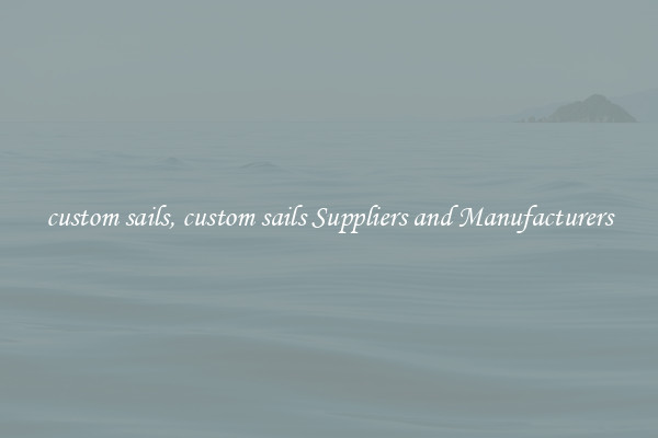 custom sails, custom sails Suppliers and Manufacturers