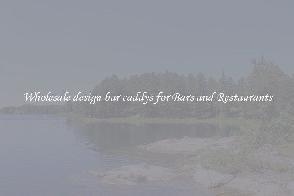 Wholesale design bar caddys for Bars and Restaurants