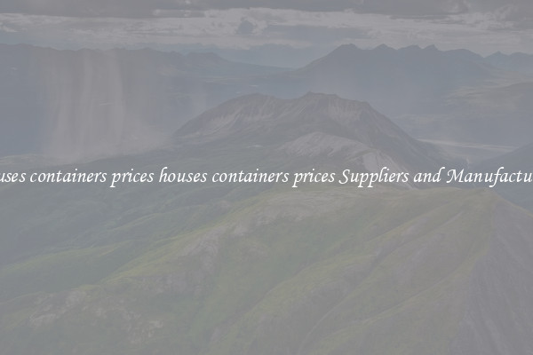 houses containers prices houses containers prices Suppliers and Manufacturers