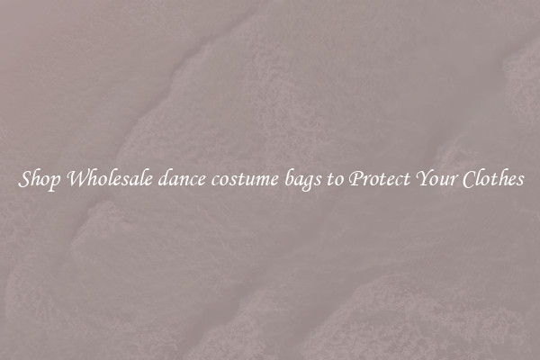 Shop Wholesale dance costume bags to Protect Your Clothes