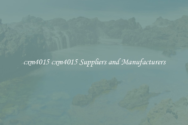 cxm4015 cxm4015 Suppliers and Manufacturers