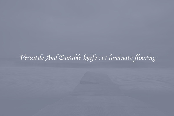 Versatile And Durable knife cut laminate flooring