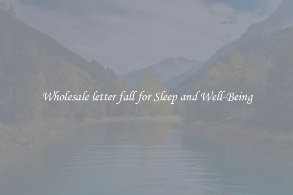Wholesale letter fall for Sleep and Well-Being