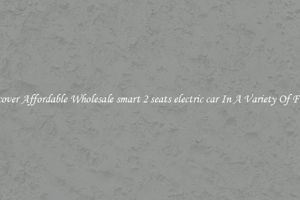 Discover Affordable Wholesale smart 2 seats electric car In A Variety Of Forms