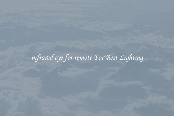 infrared eye for remote For Best Lighting