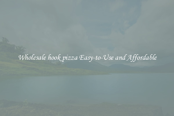 Wholesale hook pizza Easy-to-Use and Affordable