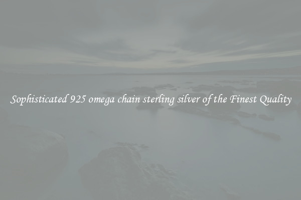 Sophisticated 925 omega chain sterling silver of the Finest Quality