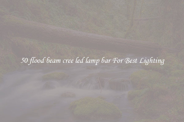 50 flood beam cree led lamp bar For Best Lighting