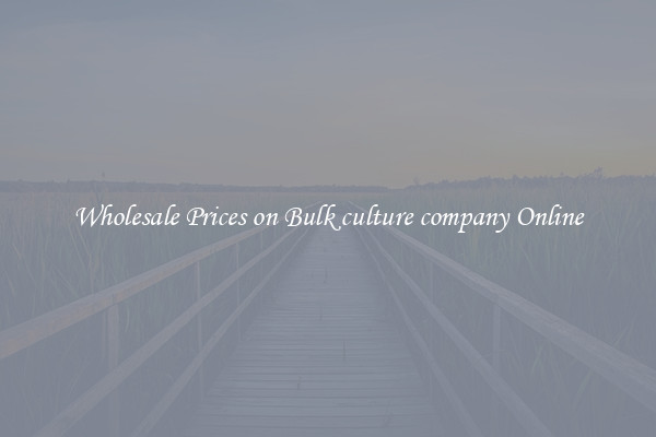Wholesale Prices on Bulk culture company Online