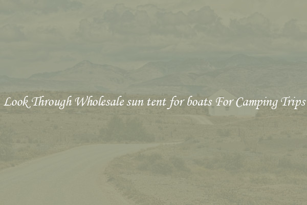 Look Through Wholesale sun tent for boats For Camping Trips