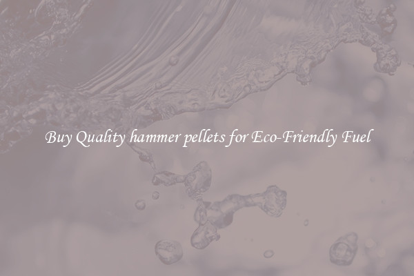 Buy Quality hammer pellets for Eco-Friendly Fuel