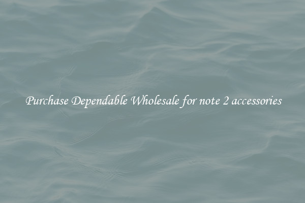 Purchase Dependable Wholesale for note 2 accessories