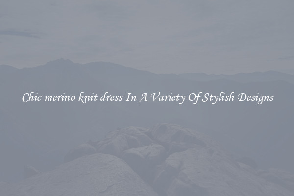 Chic merino knit dress In A Variety Of Stylish Designs