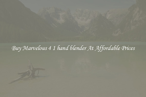 Buy Marvelous 4 1 hand blender At Affordable Prices