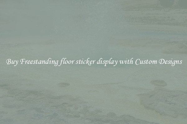 Buy Freestanding floor sticker display with Custom Designs
