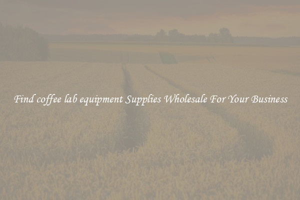 Find coffee lab equipment Supplies Wholesale For Your Business