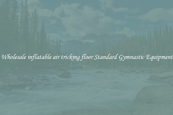 Wholesale inflatable air tricking floor Standard Gymnastic Equipment